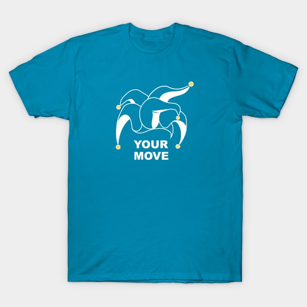 Your Move (Jester's Cap) T-Shirt by Ahundredatlas